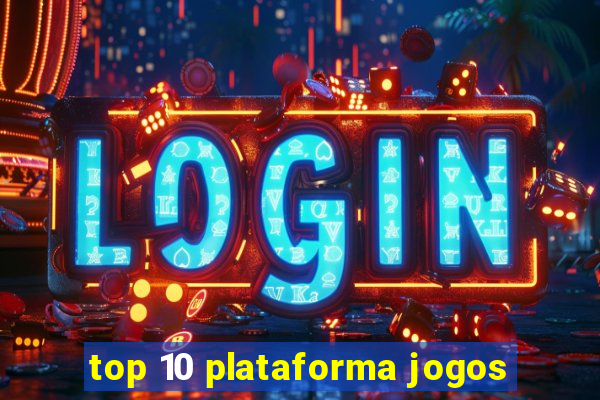 top 10 plataforma jogos